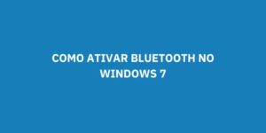 COMO ATIVAR BLUETOOTH NO WINDOWS 7