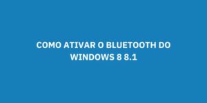 COMO ATIVAR O BLUETOOTH DO WINDOWS 8 8