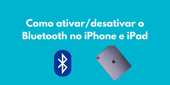 como ativar o desativar o bluetooth no iphone e ipad